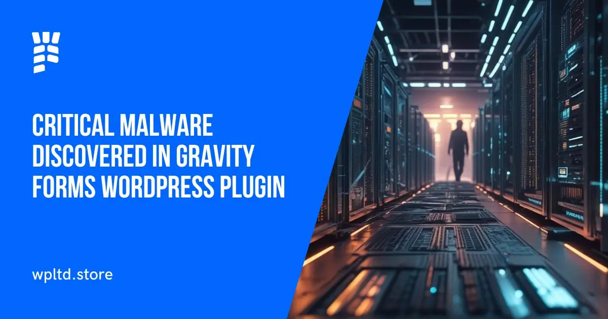 Critical Malware Discovered in Gravity Forms WordPress Plugin – Immediate Update Required