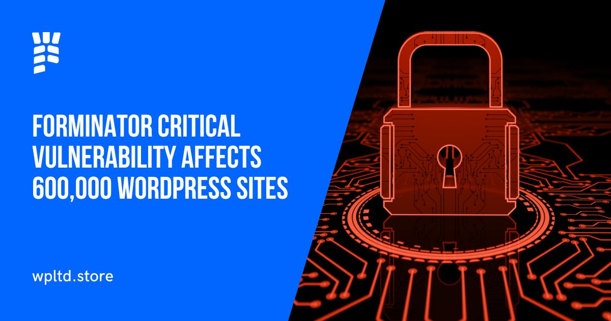 Forminator Critical Vulnerability Affects 600,000 WordPress Sites