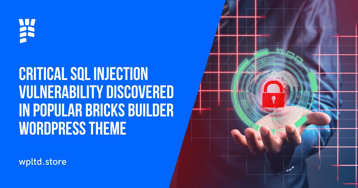 Critical SQL Injection Vulnerability Discovered in Popular Bricks Builder WordPress Theme